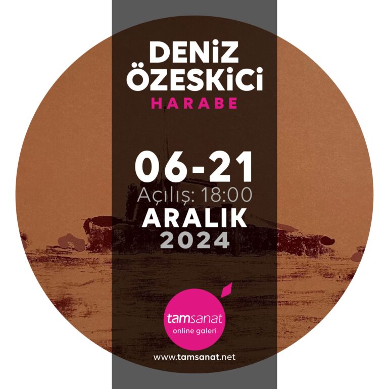 Deniz Özeskici tamsanat online sergi afişi