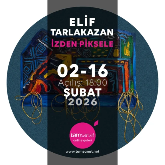 Elif Tarlakazan tamsanat online sergi afişi