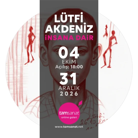 Lütfi Akdeniz - Tamsanat Online Sergi Afişi